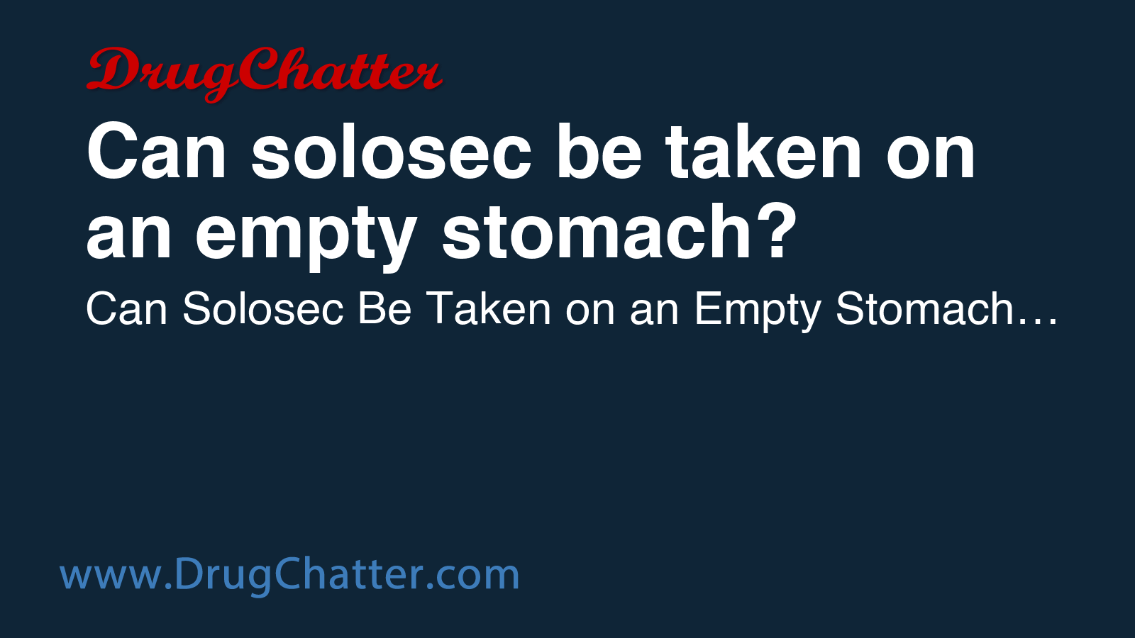 SOLOSEC: Can solosec be taken on an empty stomach? - DrugChatter