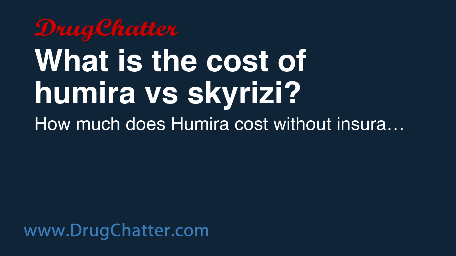 HUMIRA: What is the cost of humira vs skyrizi? - DrugChatter