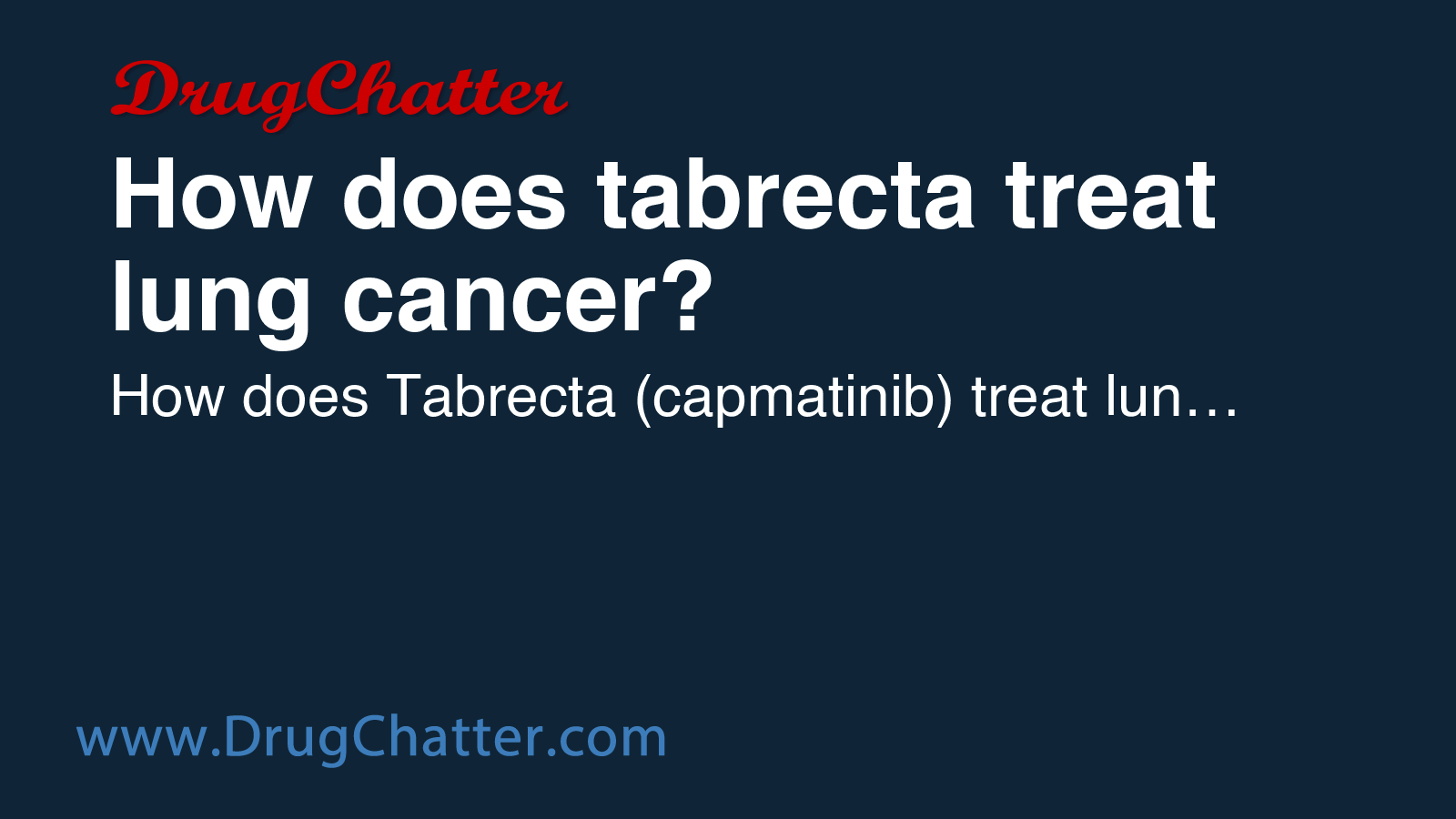 TABRECTA: How does tabrecta treat lung cancer? - DrugChatter