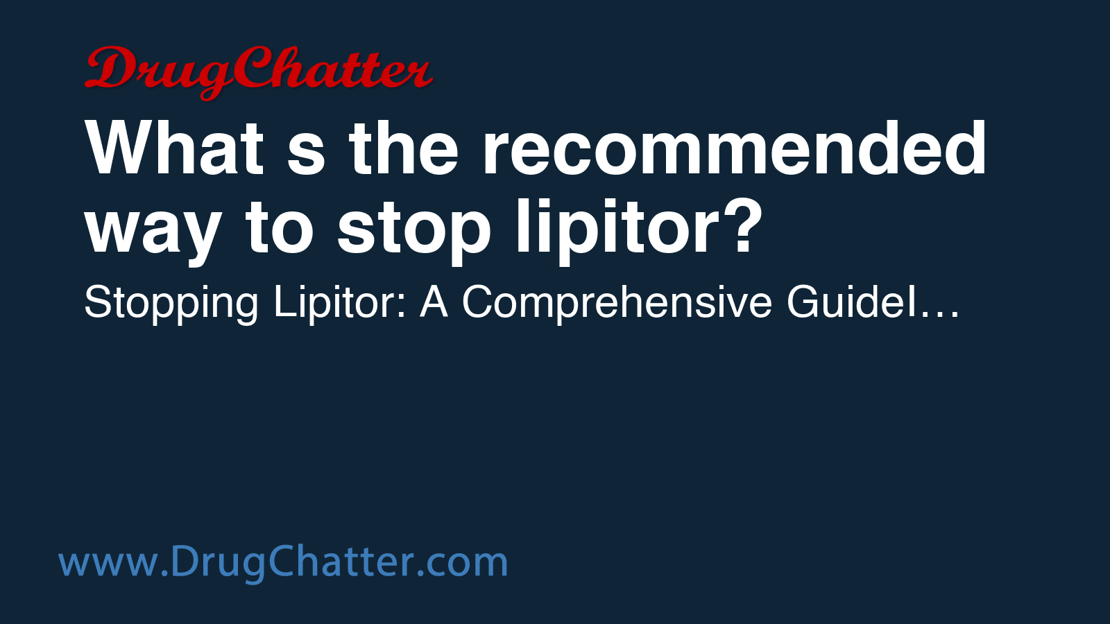 LIPITOR: What s the recommended way to stop lipitor - DrugChatter