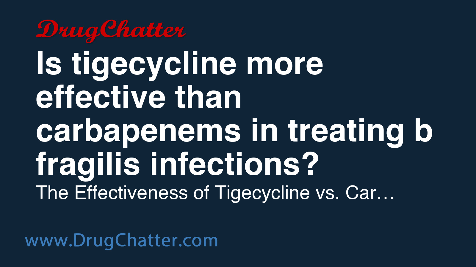 TIGECYCLINE: Is tigecycline more effective than carbapenems in treating ...