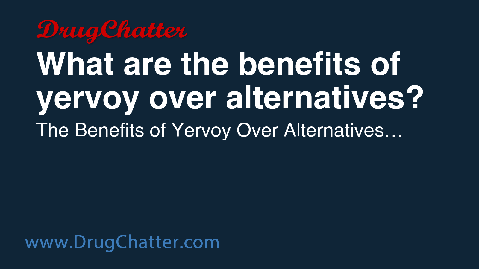YERVOY: What are the benefits of yervoy over alternatives? - DrugChatter