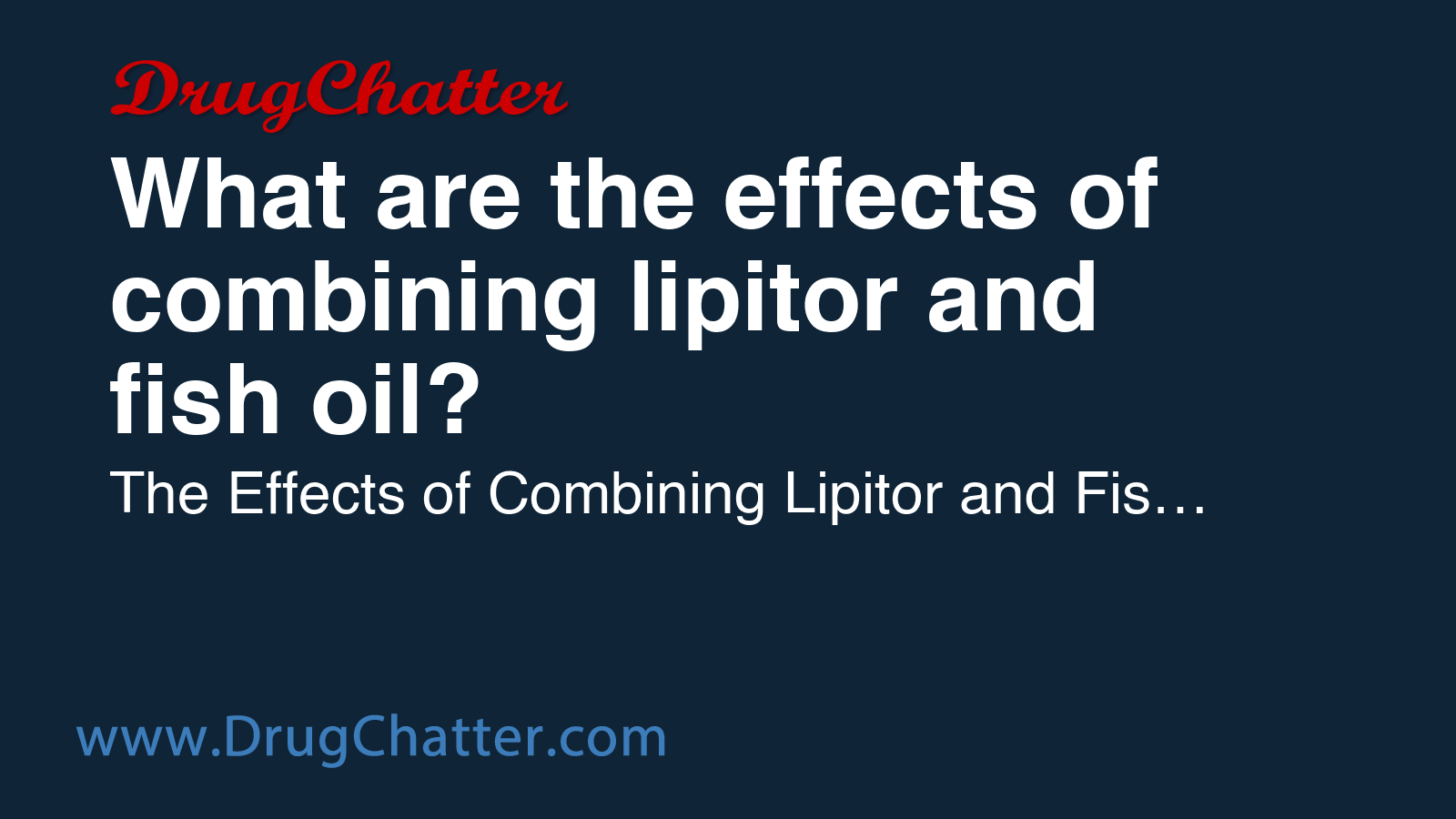 LIPITOR: What are the effects of combining lipitor and fish oil ...