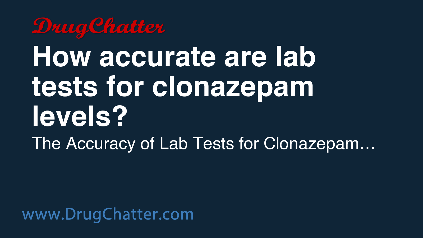 CLONAZEPAM: How accurate are lab tests for clonazepam levels? - DrugChatter