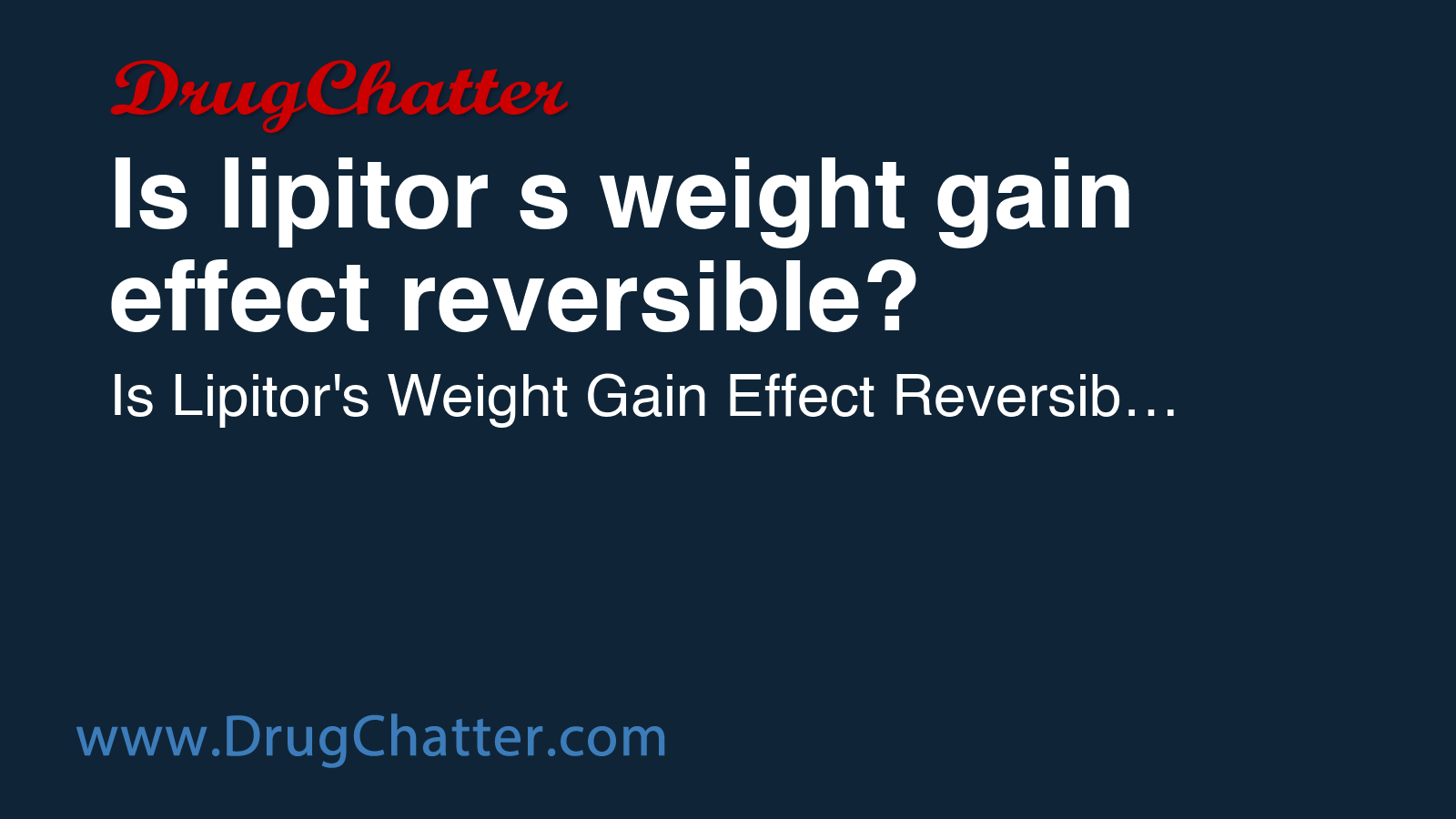 LIPITOR: Is lipitor's weight gain effect reversible? - DrugChatter