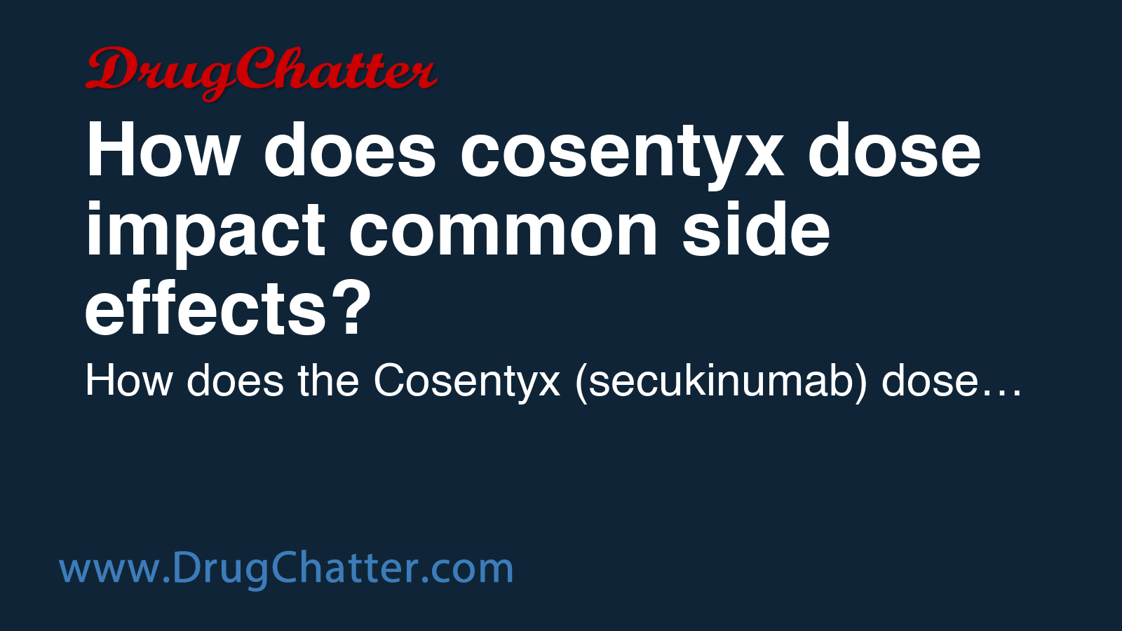 COSENTYX: How does cosentyx dose impact common side effects? - DrugChatter