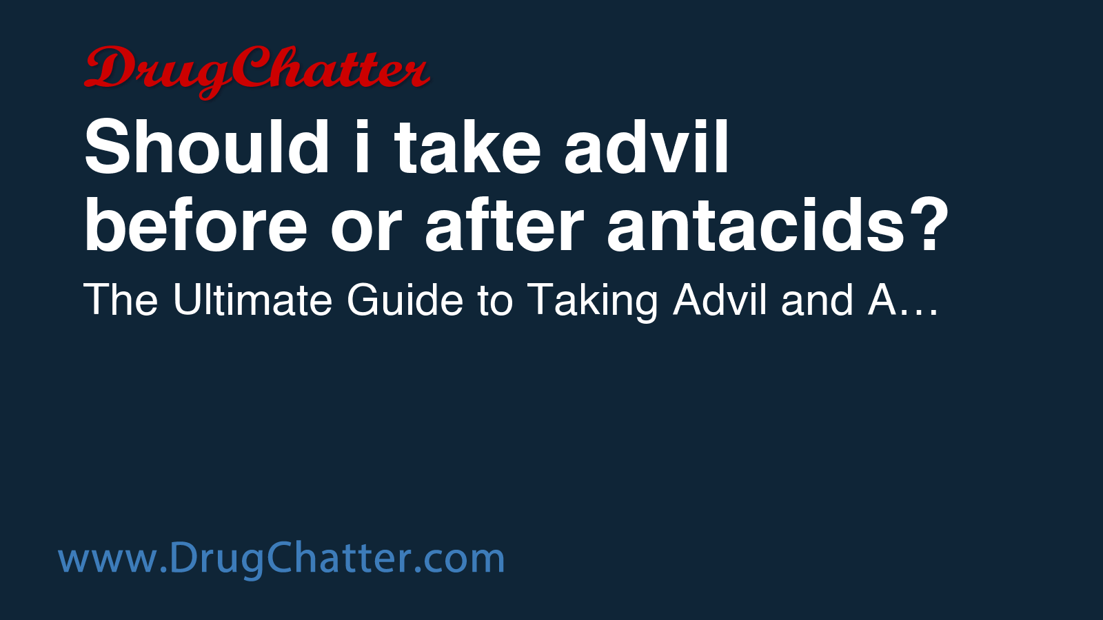 ADVIL: Should i take advil before or after antacids? - DrugChatter