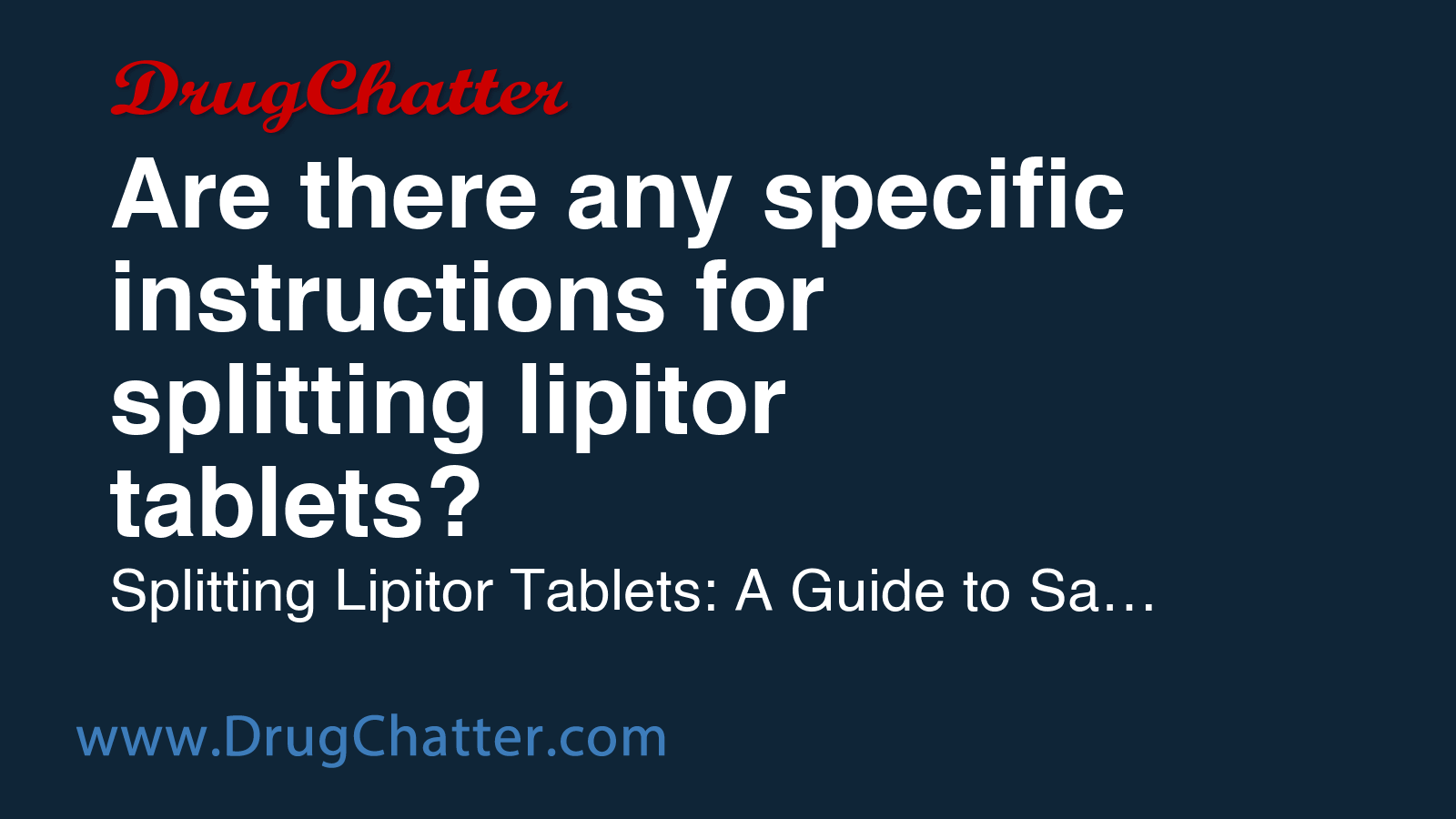 LIPITOR: Are there any specific instructions for splitting lipitor ...