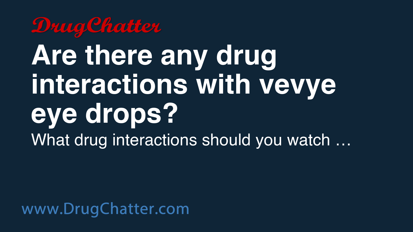 VEVYE: Are there any drug interactions with vevye eye drops? - DrugChatter