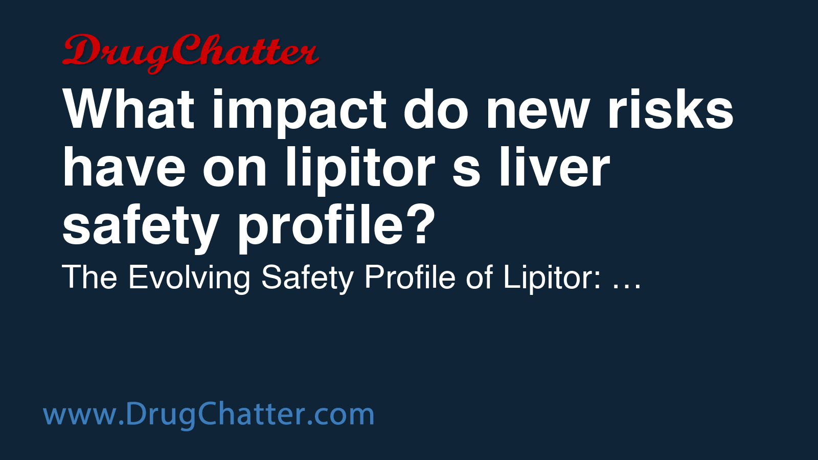 LIPITOR: What impact do new risks have on lipitor's liver safety ...