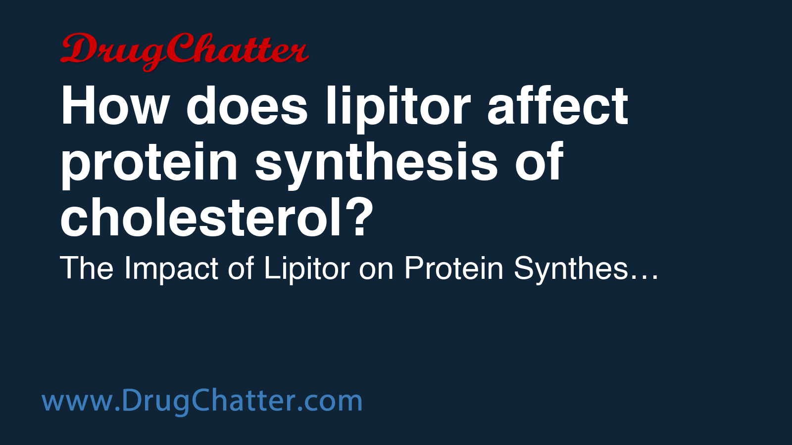 LIPITOR: How does lipitor affect protein synthesis of cholesterol ...