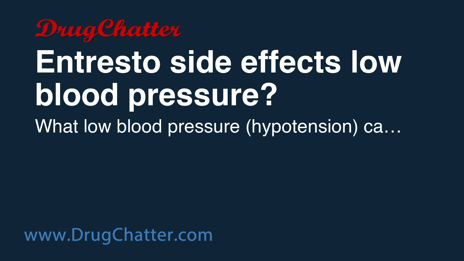 ENTRESTO: Entresto side effects low blood pressure? - DrugChatter
