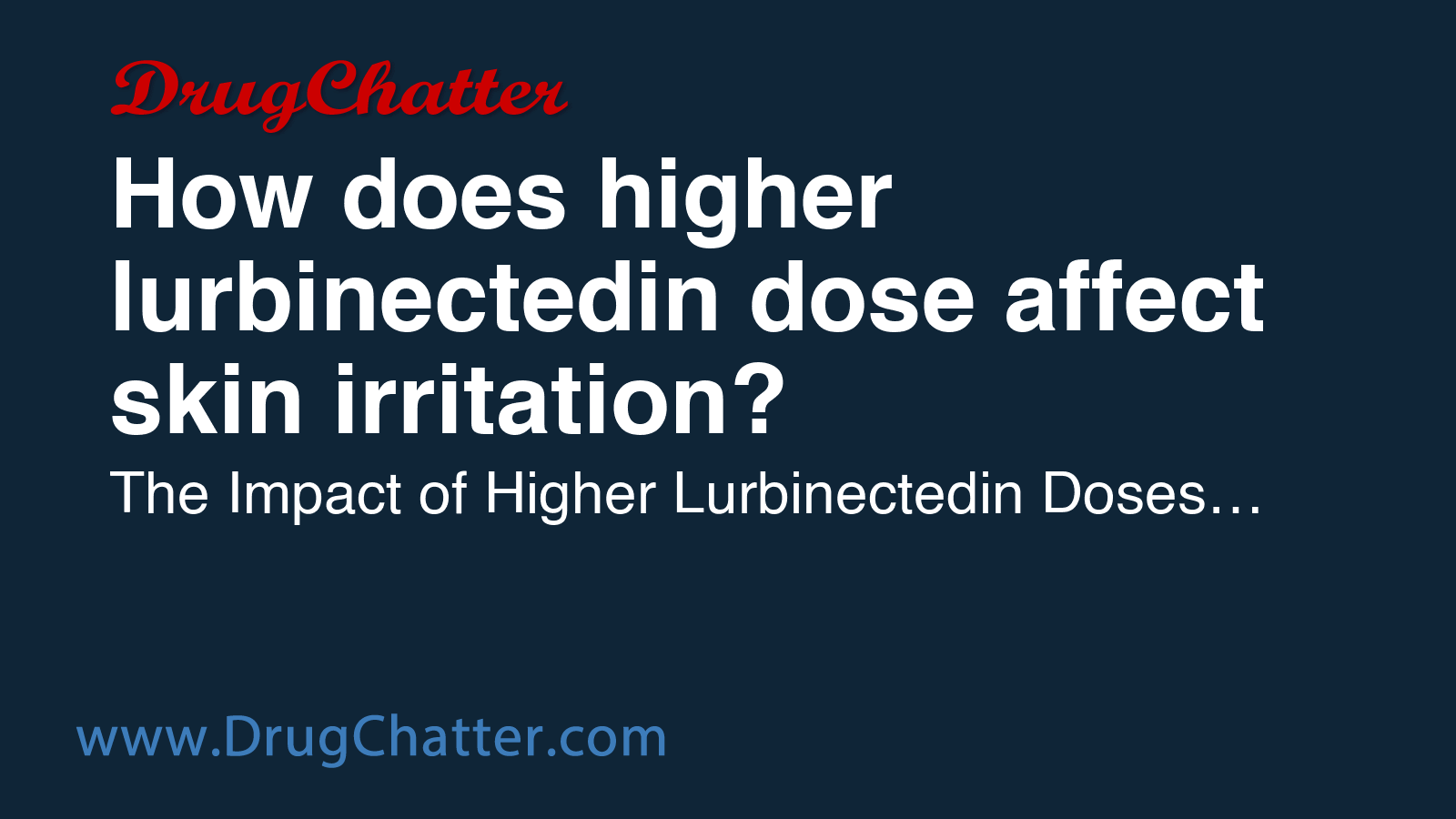 LURBINECTEDIN: How does higher lurbinectedin dose affect skin ...
