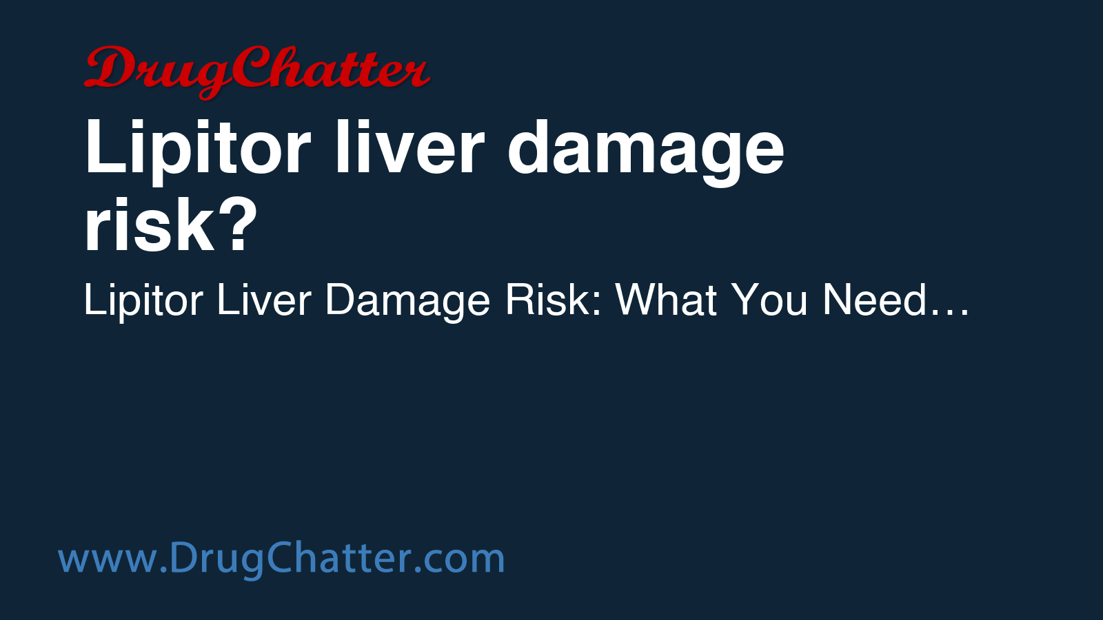 LIPITOR: Lipitor liver damage risk - DrugChatter