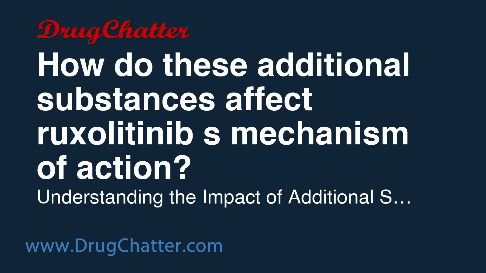 Curated visual reference: Visual Reference: Ruxolitinib How Do These Additional Substances Affect Ruxolitinib S