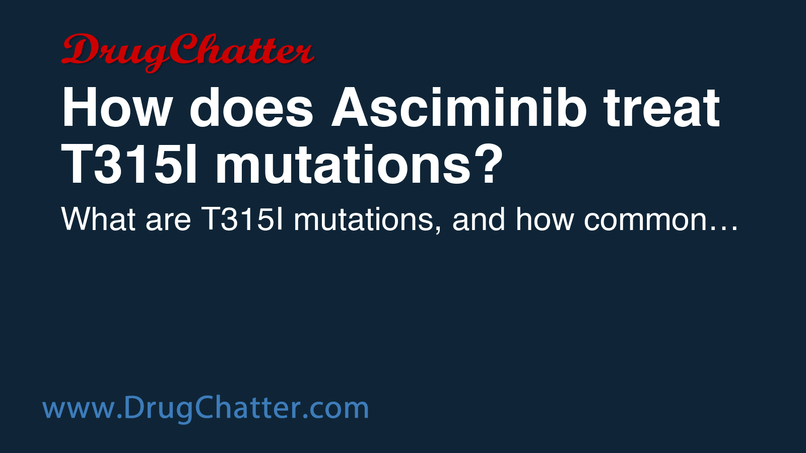 ASCIMINIB: How does Asciminib treat T315I mutations? - DrugChatter