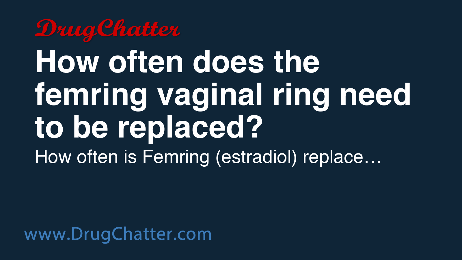 FEMRING: How often does the femring vaginal ring need to be replaced ...
