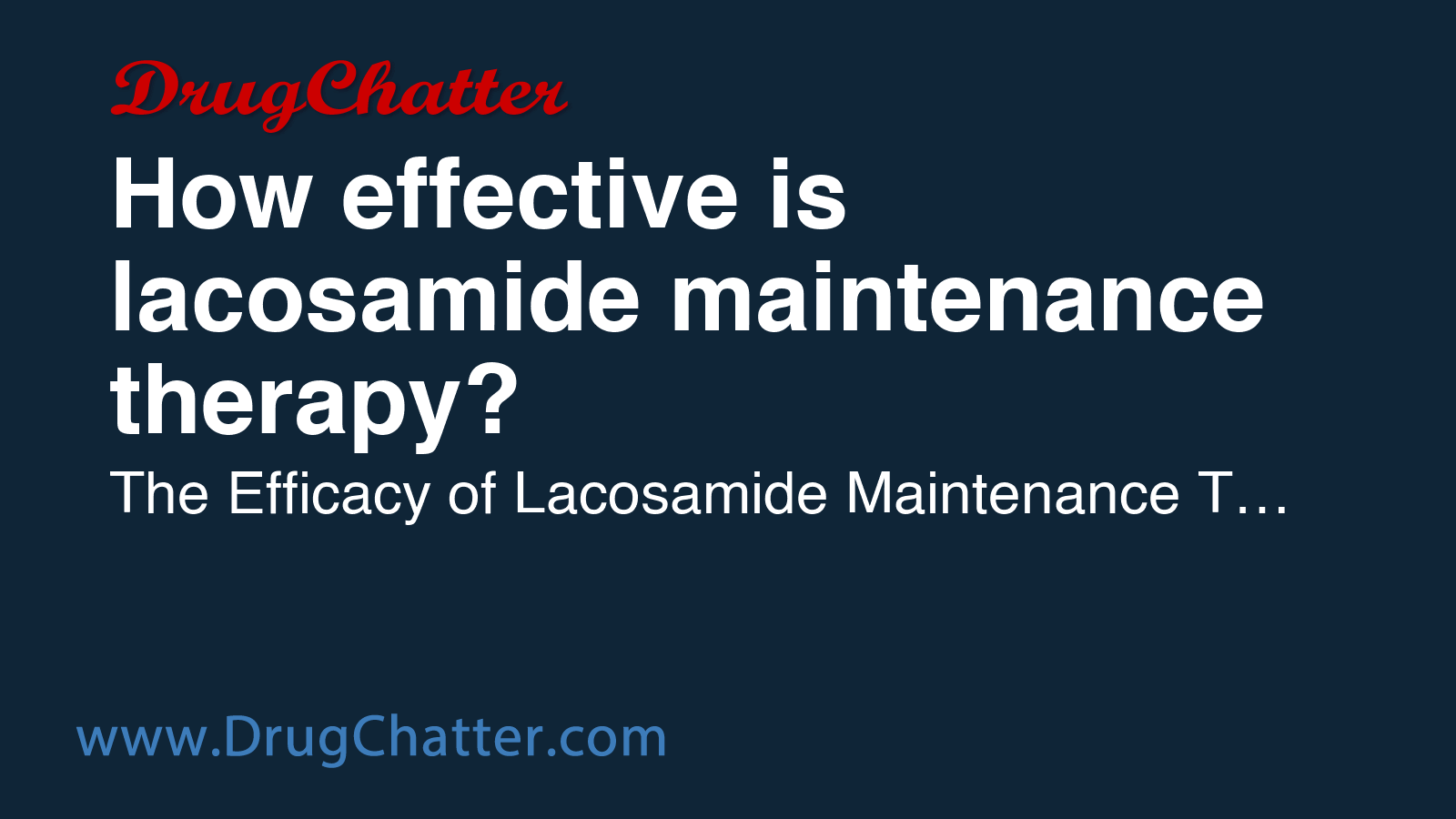 LACOSAMIDE: How effective is lacosamide maintenance therapy? - DrugChatter