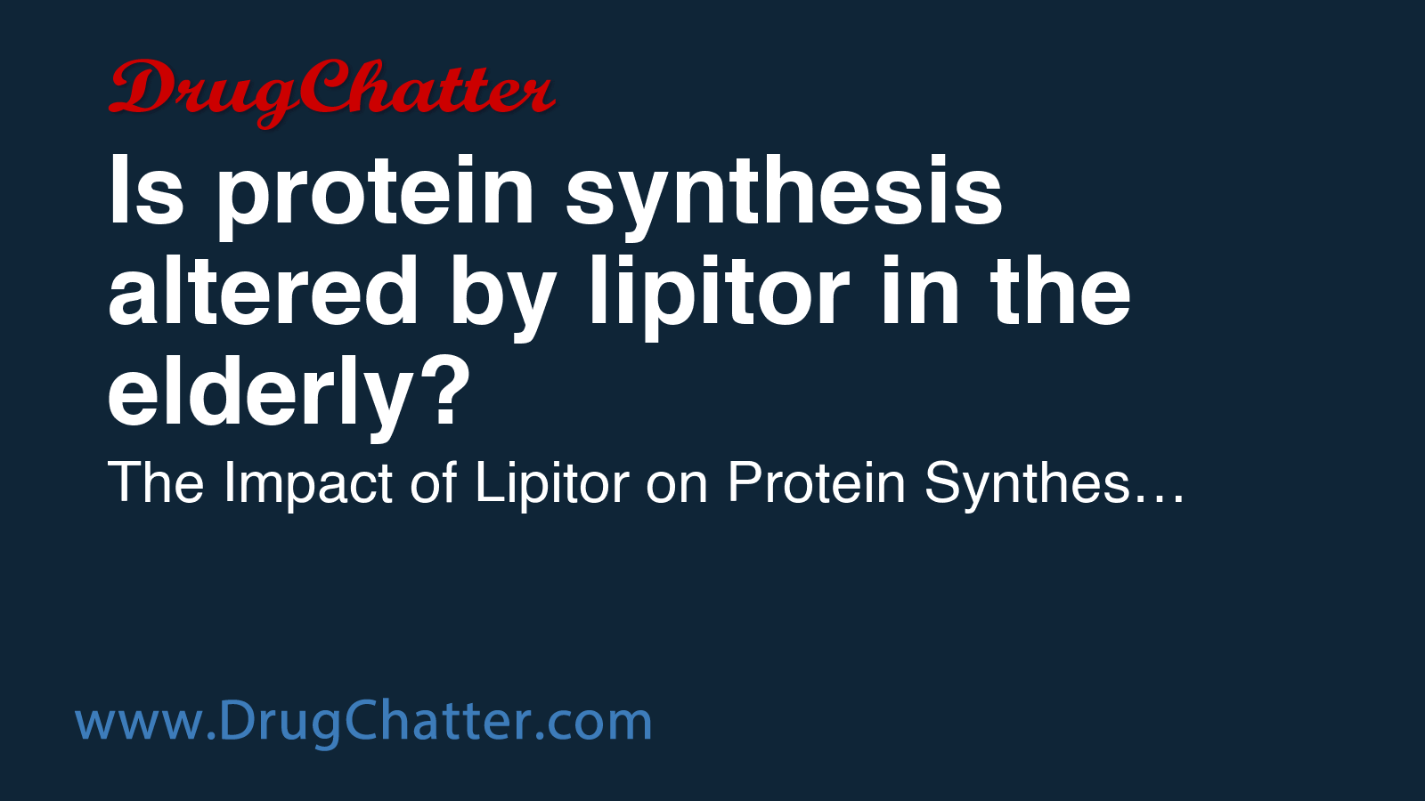 LIPITOR: Is protein synthesis altered by lipitor in the elderly ...