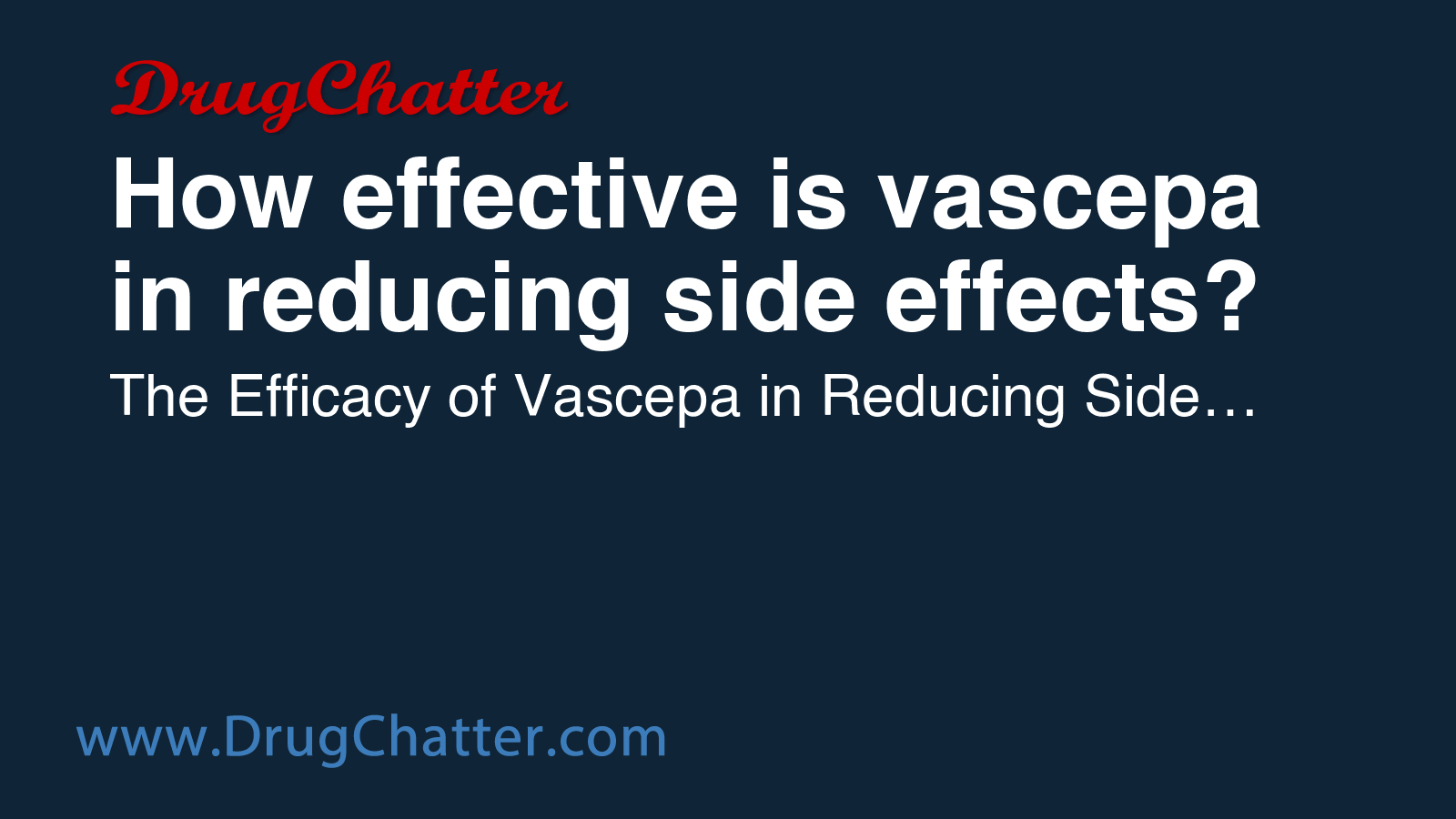 VASCEPA: How effective is vascepa in reducing side effects? - DrugChatter