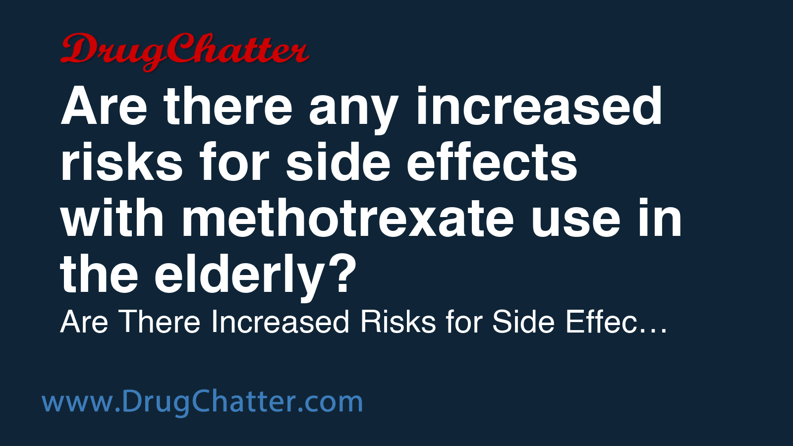 METHOTREXATE: Are there any increased risks for side effects with ...