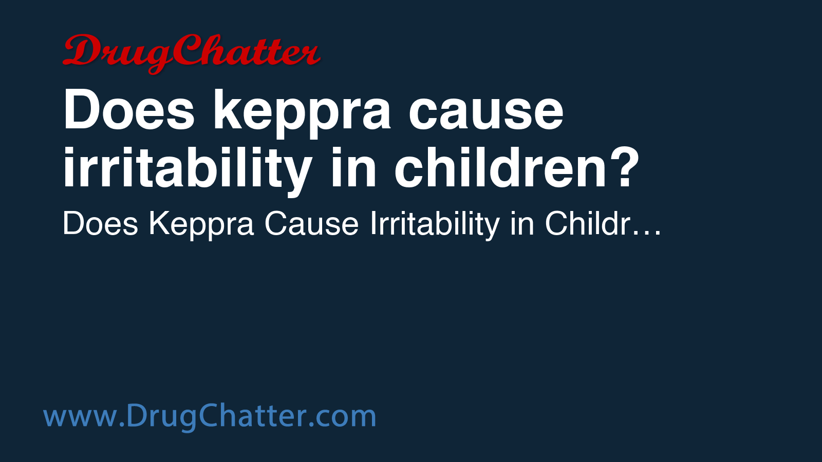 KEPPRA: Does keppra cause irritability in children? - DrugChatter