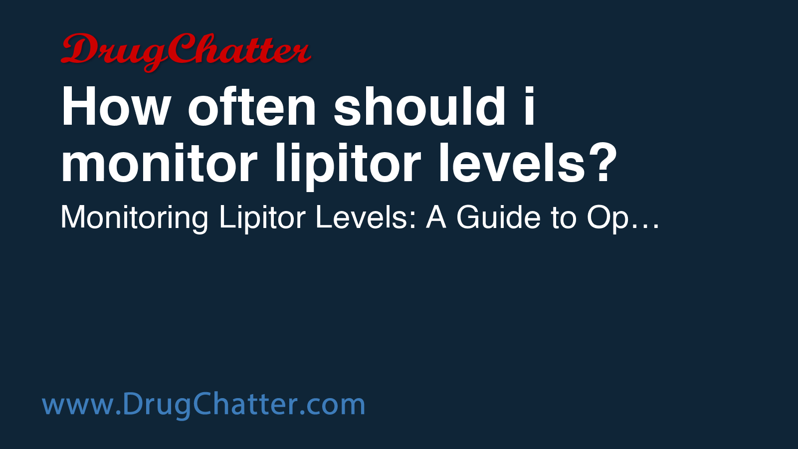 LIPITOR: How often should i monitor lipitor levels? - DrugChatter