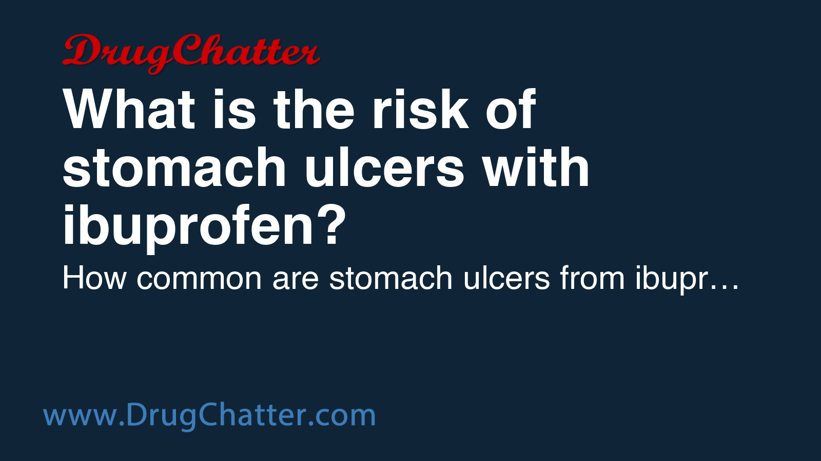 STOMACH: What is the risk of stomach ulcers with ibuprofen? - DrugChatter