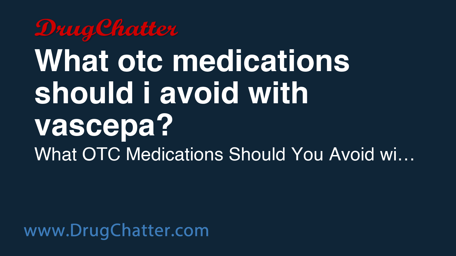 VASCEPA: What otc medications should i avoid with vascepa? - DrugChatter