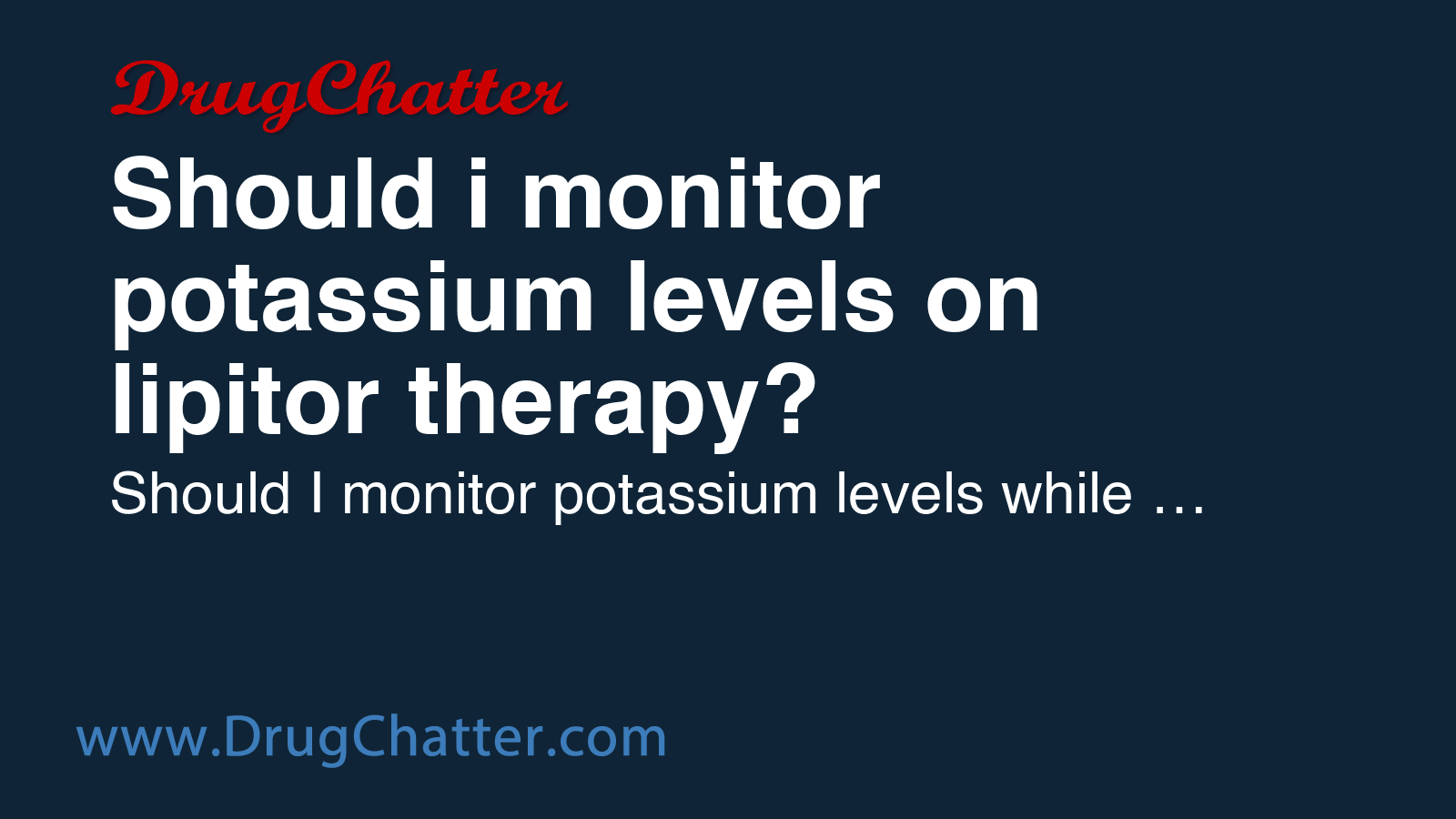 POTASSIUM: Should i monitor potassium levels on lipitor therapy ...