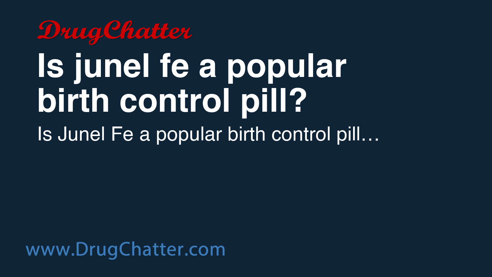 JUNEL: Is junel fe a popular birth control pill? - DrugChatter