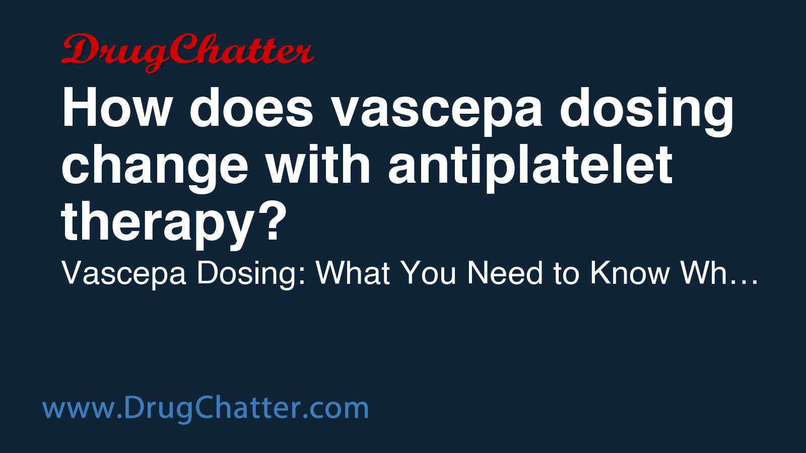 VASCEPA: How does vascepa dosing change with antiplatelet therapy ...