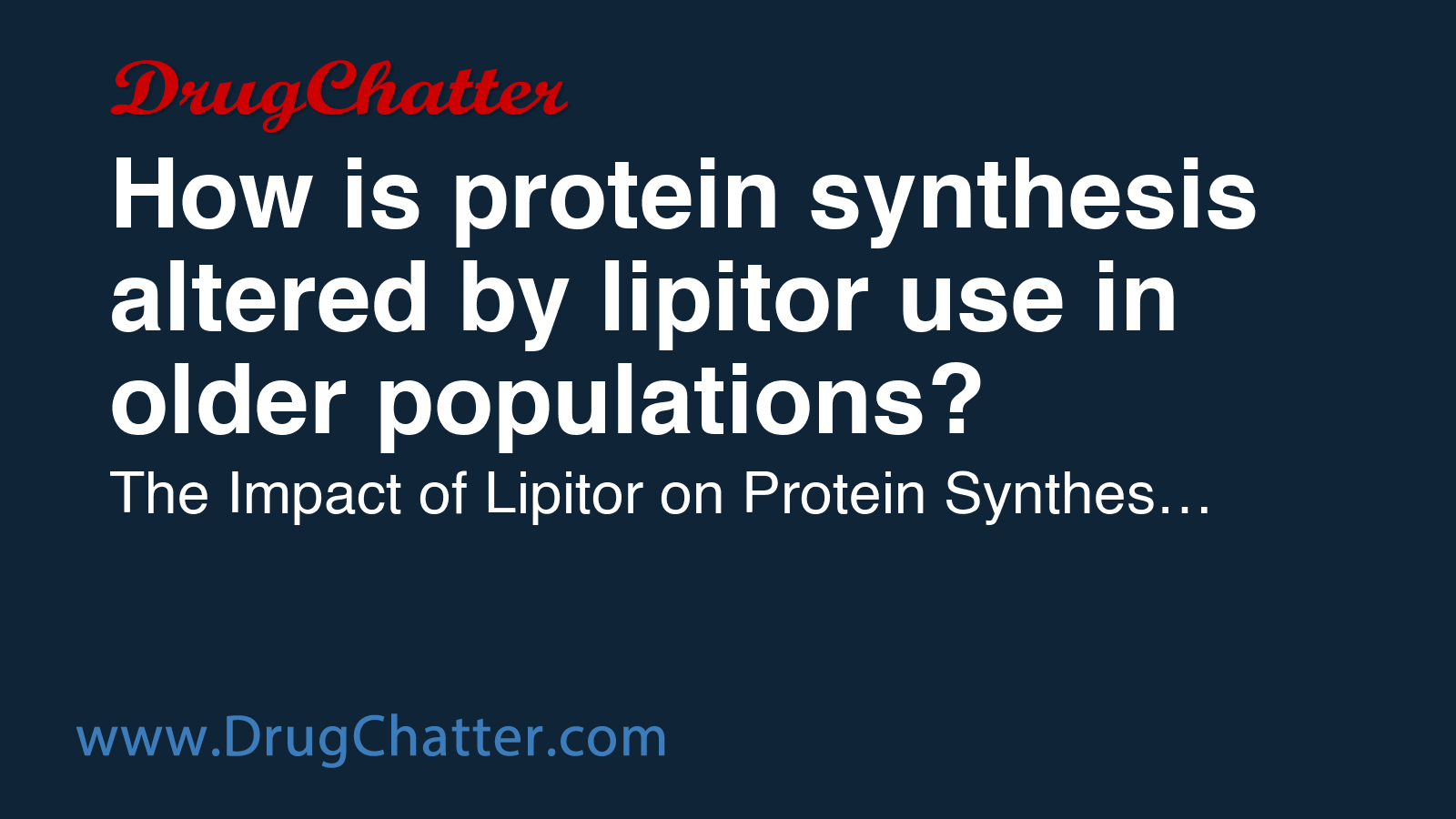 LIPITOR: How is protein synthesis altered by lipitor use in older ...
