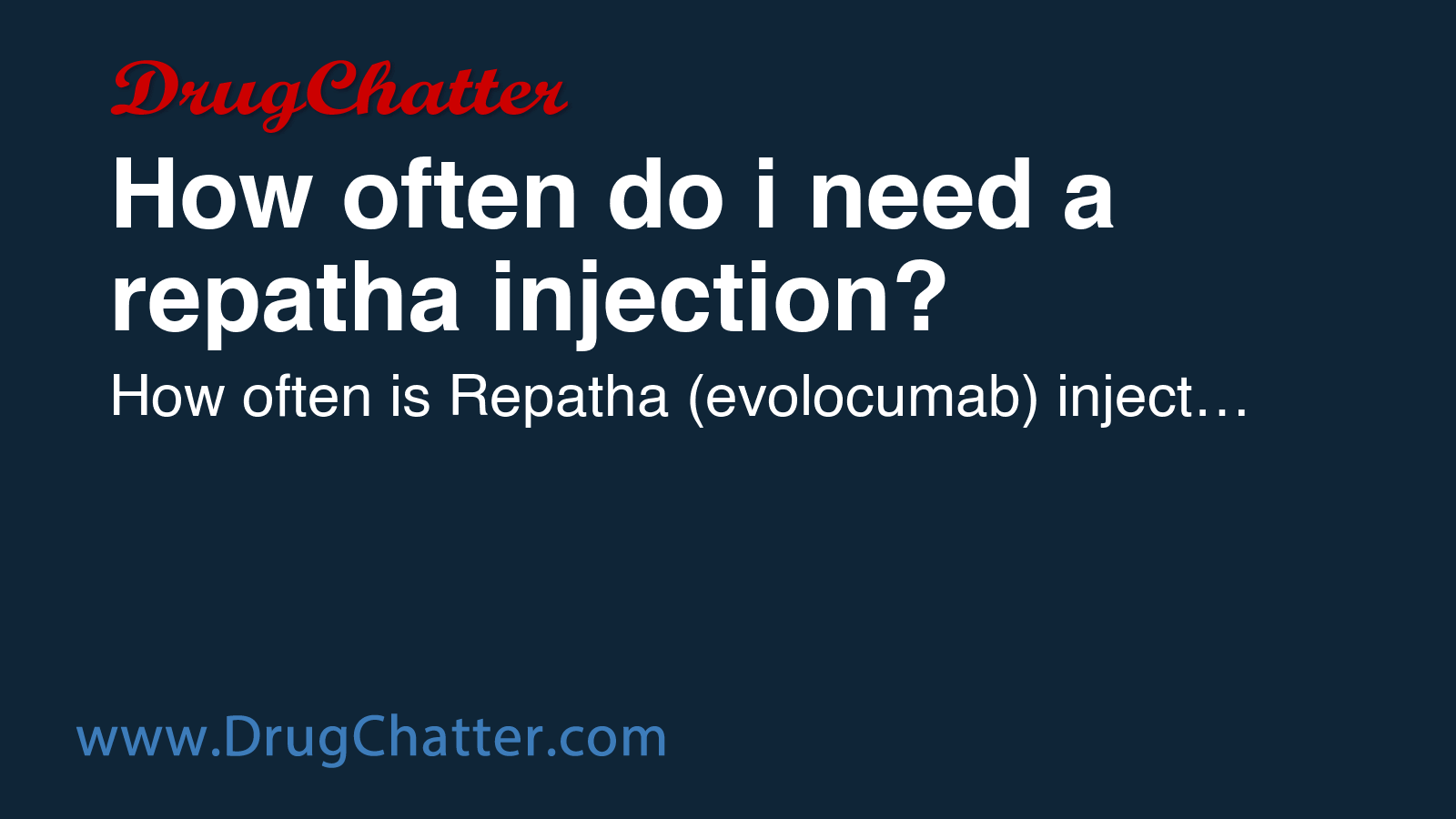 REPATHA: How often do i need a repatha injection? - DrugChatter