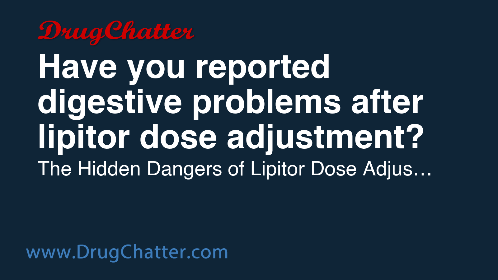 LIPITOR: Have you reported digestive problems after lipitor dose ...