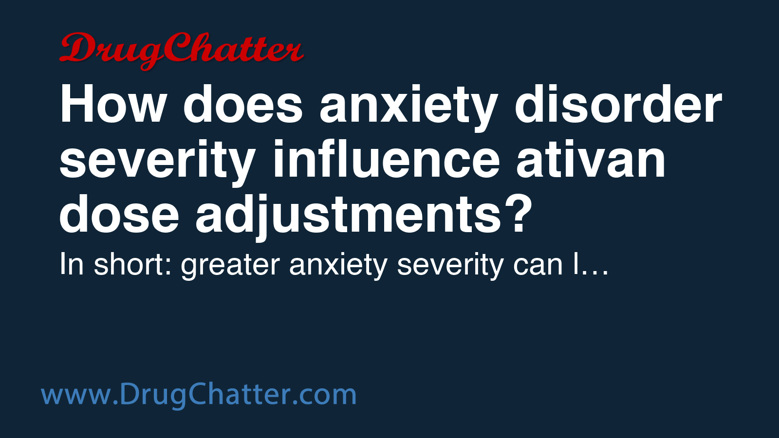 ATIVAN: How does anxiety disorder severity influence ativan dose ...