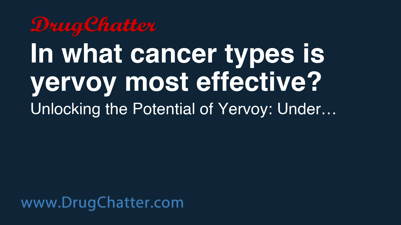 YERVOY: In what cancer types is yervoy most effective? - DrugChatter