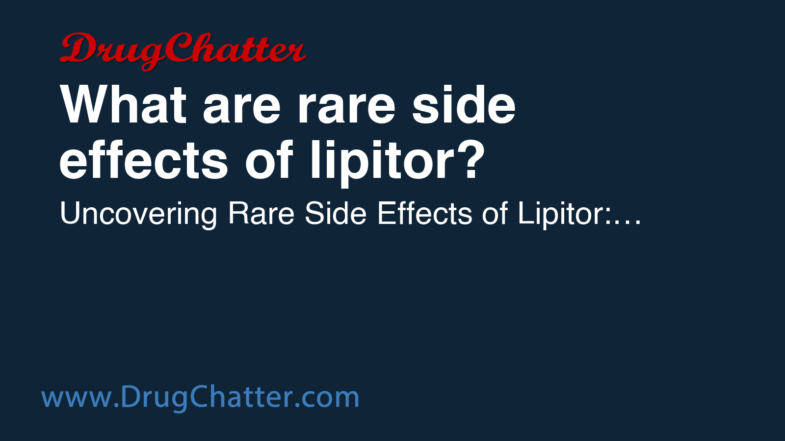 LIPITOR: What are rare side effects of lipitor? - DrugChatter