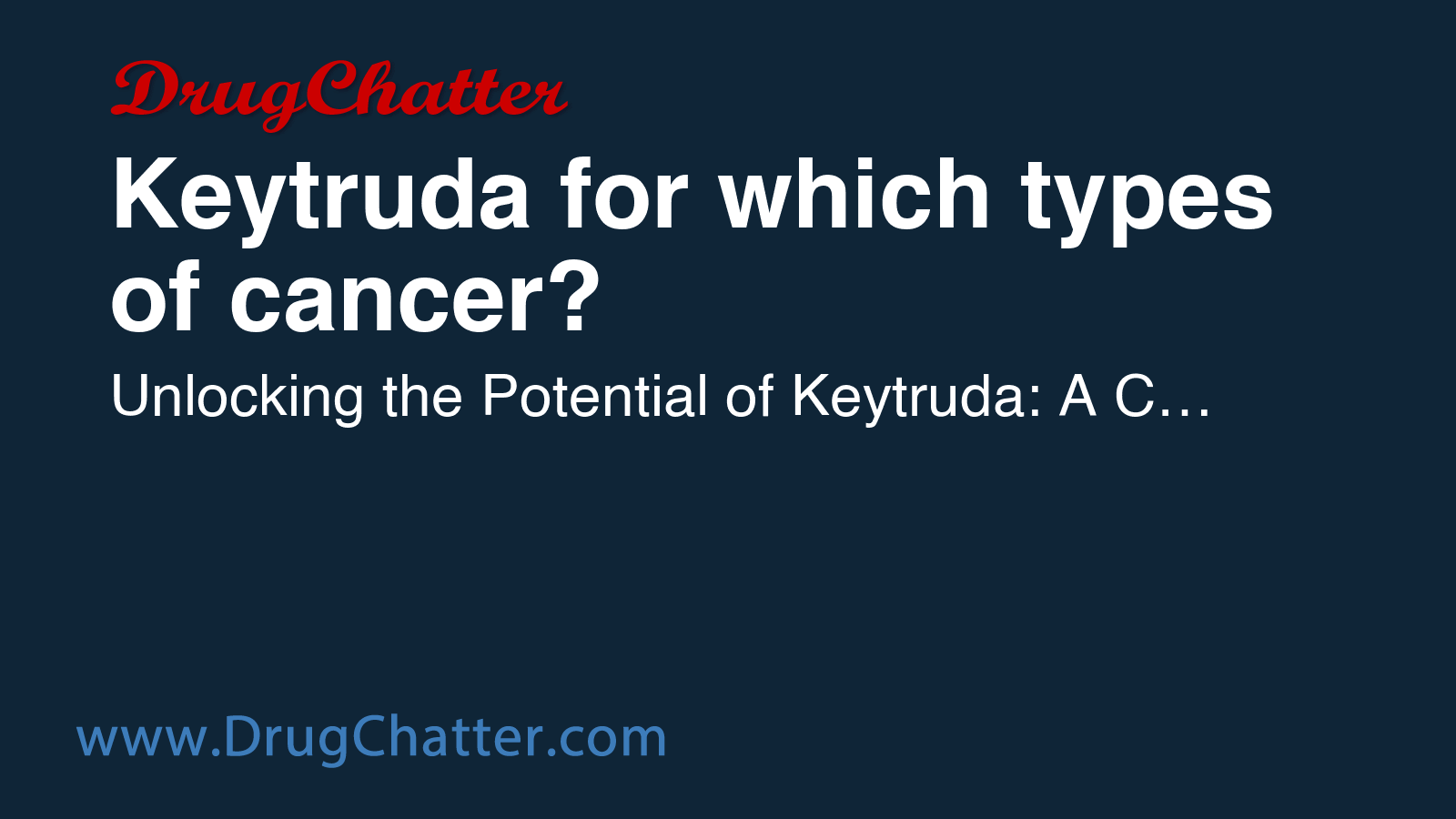 KEYTRUDA: Keytruda for which types of cancer? - DrugChatter