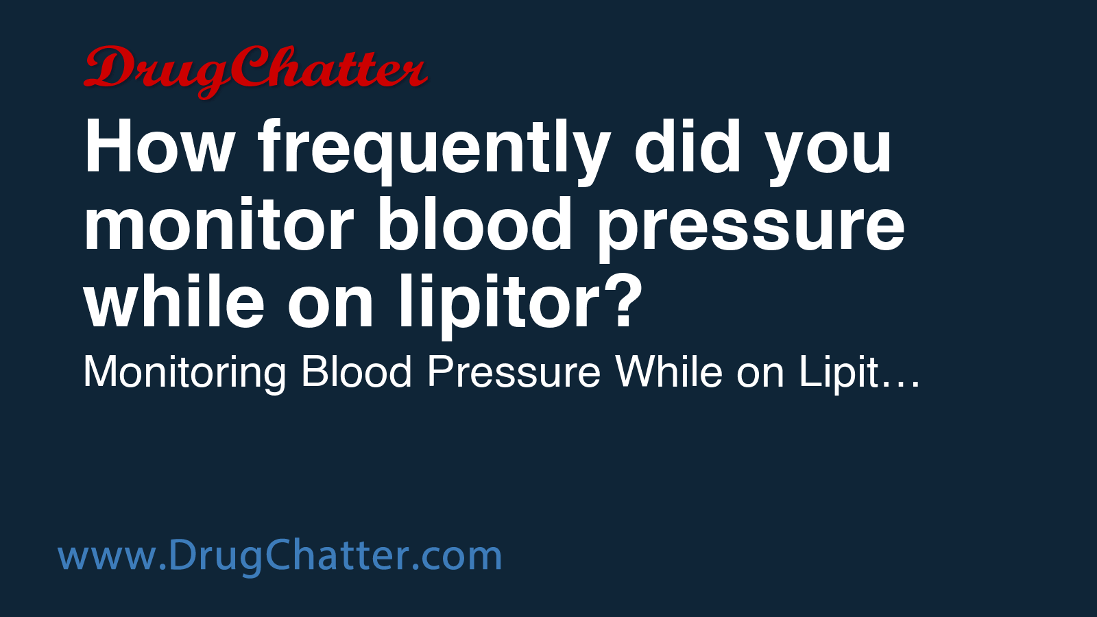 LIPITOR: How frequently did you monitor blood pressure while on lipitor ...
