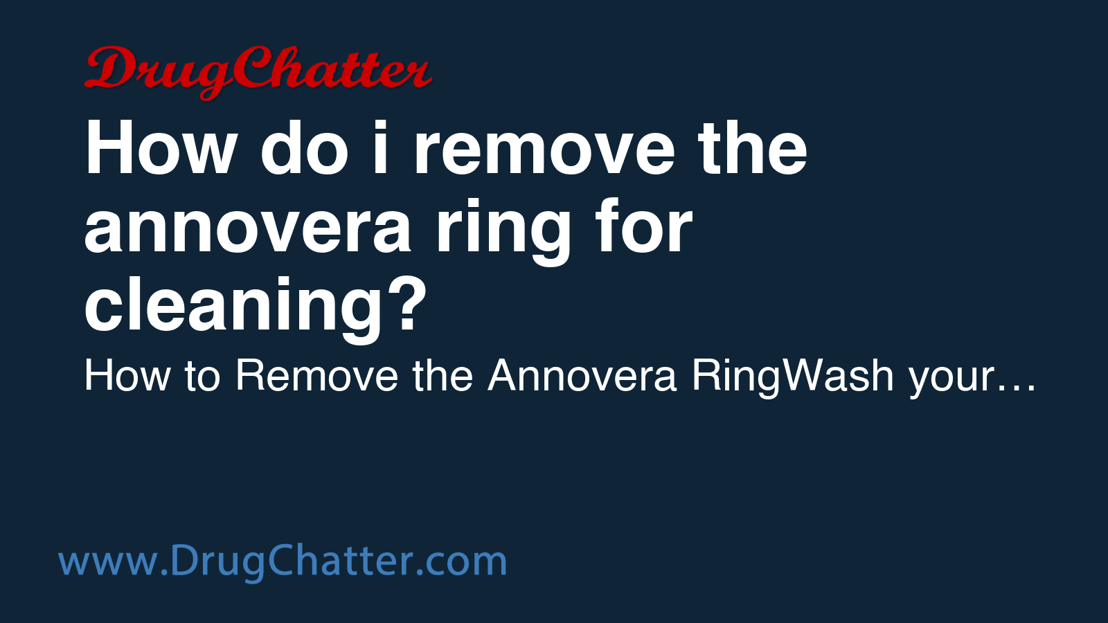 REMOVE: How do i remove the annovera ring for cleaning? - DrugChatter