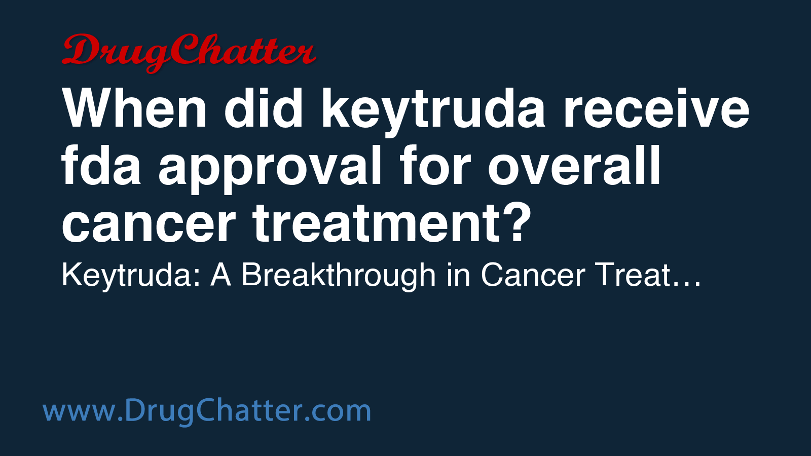 KEYTRUDA: When did keytruda receive fda approval for overall cancer ...