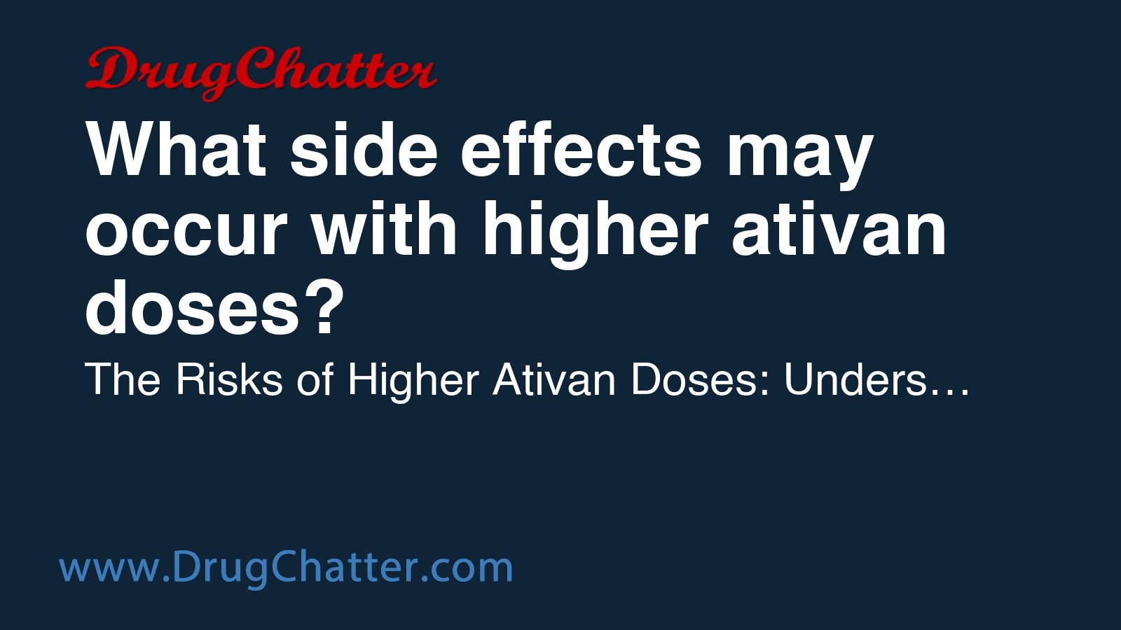 ATIVAN: What side effects may occur with higher ativan doses? - DrugChatter