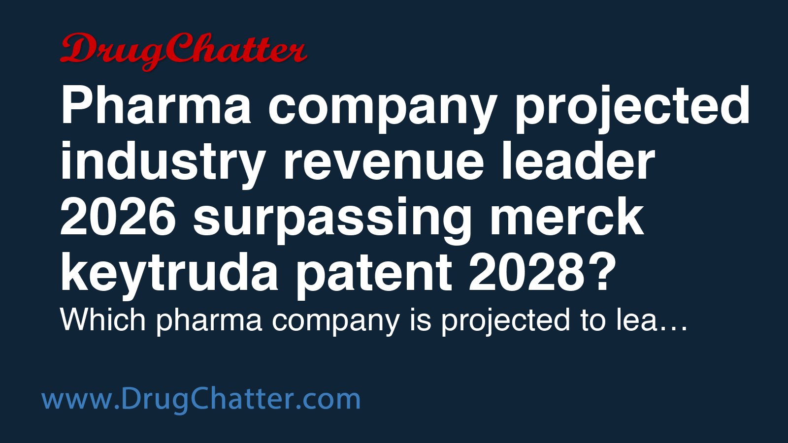 LEADER: Pharma company projected industry revenue leader 2026 ...