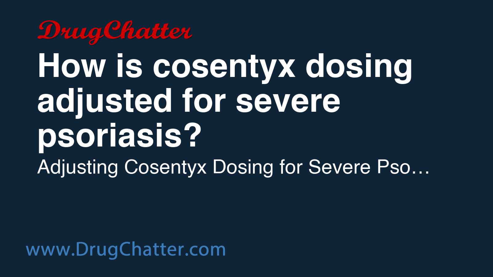 COSENTYX: How is cosentyx dosing adjusted for severe psoriasis ...