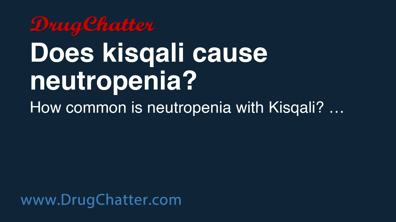 KISQALI: Does kisqali cause neutropenia? - DrugChatter
