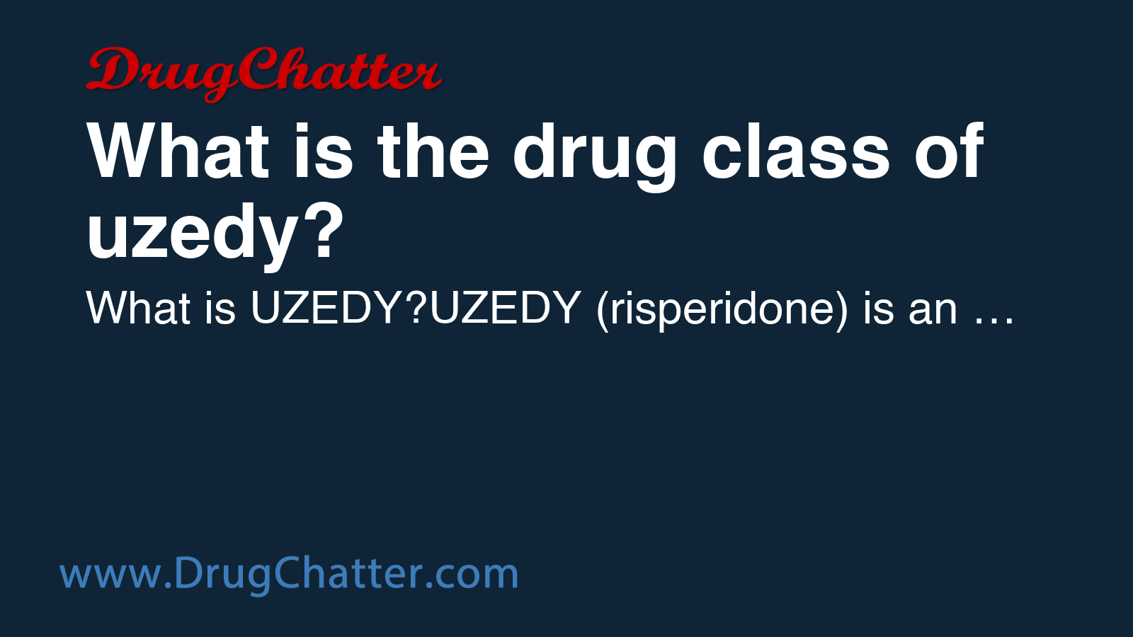 UZEDY: What is the drug class of uzedy? - DrugChatter