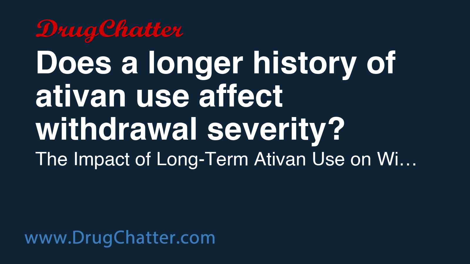 ATIVAN: Does a longer history of ativan use affect withdrawal severity ...