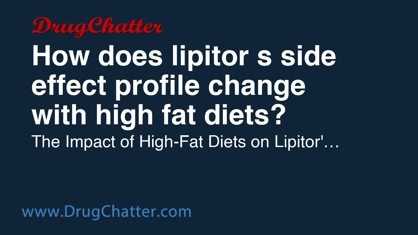 LIPITOR: How does lipitor's side effect profile change with high fat ...