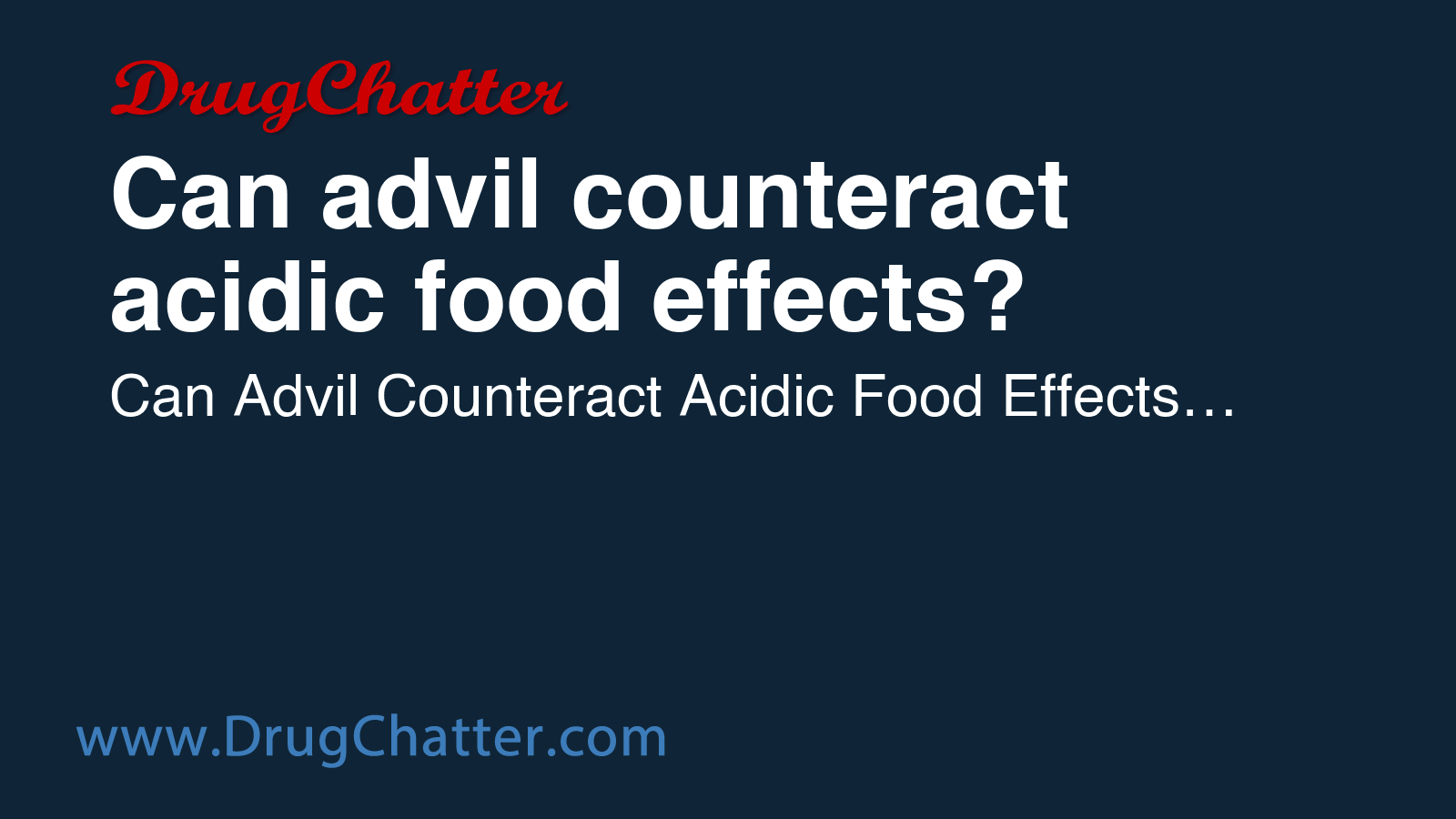 ADVIL: Can advil counteract acidic food effects - DrugChatter